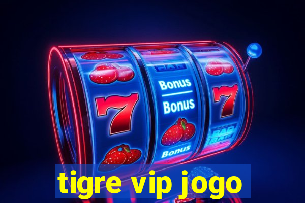 tigre vip jogo